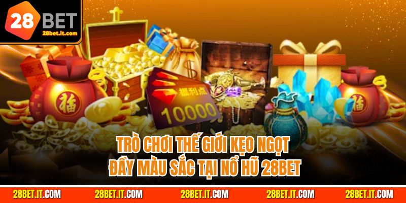 Trò chơi Thế Giới Kẹo Ngọt đầy màu sắc tại nổ hũ 28Bet